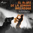 El blues de la semana más negra af Andreu Martín