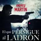 El que persigue al ladrón af Andreu Martín