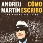 Cómo escribo. Las reglas del juego af Andreu Martín