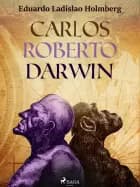 Carlos Roberto Darwin af Eduardo Ladislao Holmberg