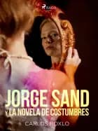 Jorge Sand y la novela de costumbres af Carlos Roxlo