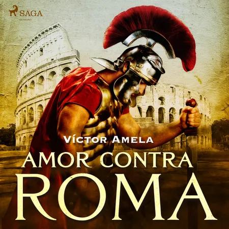 Amor contra Roma af Víctor Amela