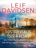 Dostojevskijs sista resa: en personlig berättelse om Rysslands förvandling af Leif Davidsen