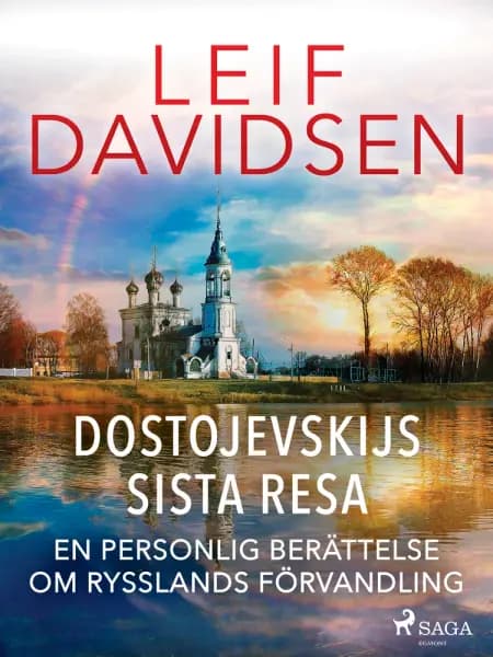 Dostojevskijs sista resa: en personlig berättelse om Rysslands förvandling af Leif Davidsen