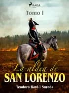 La aldea de San Lorenzo. Tomo I af Teodoro Baró i Sureda