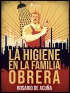 La higiene en la familia obrera af Rosario Acuña