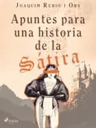 Apuntes para una historia de sátira af Joaquim Rubió i Ors