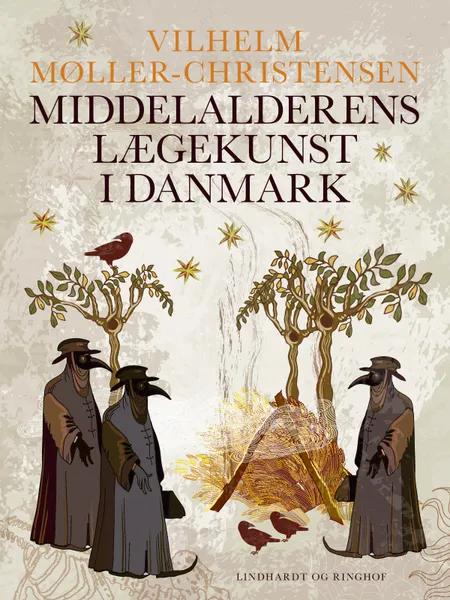 Middelalderens lægekunst i Danmark af Vilhelm Møller-Christensen