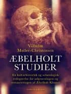 Æbelholt-Studier. En kulturhistorisk og arkæologisk redegørelse for udgravningen og restaureringen af Æbelholt Kloster af Vilhelm Møller-Christensen