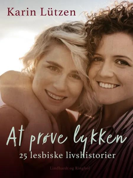 At prøve lykken. 25 lesbiske livshistorier af Karin Cohr Lützen