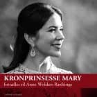 Kronprinsesse Mary fortæller til Anne Wolden-Ræthinge af Anne Wolden-Ræthinge