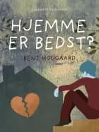Hjemme er bedst? af Bent Hougaard