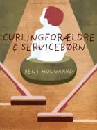 Curling-forældre & service-børn af Bent Hougaard