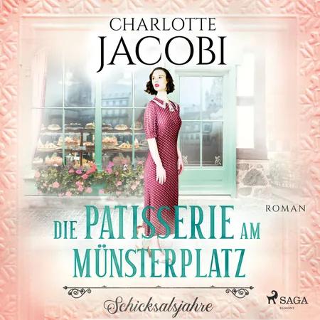 Die Patisserie am Münsterplatz - Schicksalsjahre: Roman af Charlotte Jacobi
