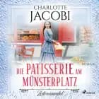 Die Patisserie am Münsterplatz - Zeitenwandel: Roman (Die Kuchenkönigin von Straßburg 1) af Charlotte Jacobi