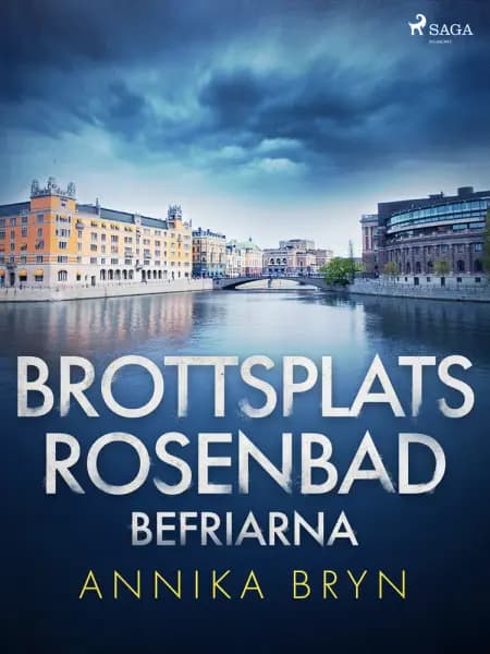 Brottsplats Rosenbad: befriarna af Annika Bryn
