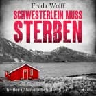 Schwesterlein muss sterben: Thriller (Merette Schulman 1) af Freda Wolff