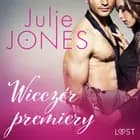 Wieczór premiery - opowiadanie erotyczne af Julie Jones
