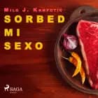 Sorbed mi sexo af Milo J. Krmpotic