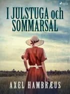 I julstuga och sommarsal af Axel Hambræus