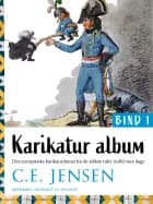 Karikatur-album. Den europæiske karikaturkunst fra de ældste tider indtil vore dage. Bind 1 af C.E. Jensen