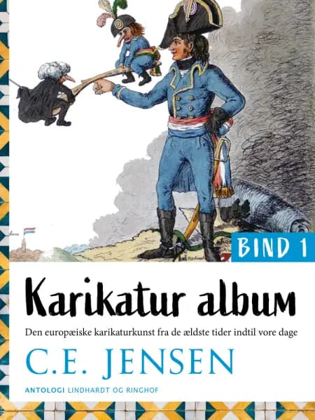 Karikatur-album. Den europæiske karikaturkunst fra de ældste tider indtil vore dage. Bind 1 af C.E. Jensen