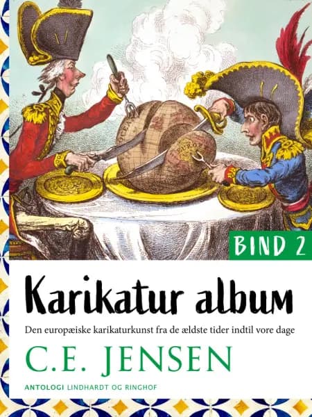 Karikatur-album. Den europæiske karikaturkunst fra de ældste tider indtil vore dage. Bind 2 af C.E. Jensen