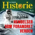 Hendelser som forandret verden af All Verdens Historie