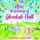 New Beginnings at Glendale Hall af Victoria Walters