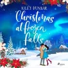Christmas at Frozen Falls af Kiley Dunbar