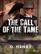 The Call of the Tame af O. Henry