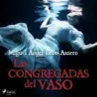 Las congregadas del vaso af Miguel Ángel León Asuer