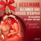 1 décembre : Allumer une bougie d’espoir - Un calendrier de l’Avent érotique af Emma Silver