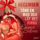 1 december: Tänd en mus och låt det rinna - en erotisk julkalender af Emma Silver