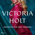 Dochter van het verraad af Victoria Holt
