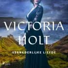 Verraderlijke liefde af Victoria Holt