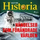 Händelser som förändrade världen af Allt om Historia