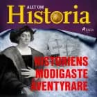 Historiens modigaste äventyrare af Allt om Historia