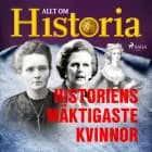 Historiens mäktigaste kvinnor af Allt om Historia