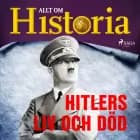 Hitlers liv och död af Allt om Historia