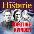 Mægtige kvinder af Alt om Historie