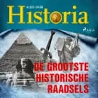 De grootste historische raadsels af Alles over Historia