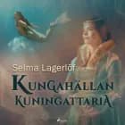 Kungahällan kuningattaria af Selma Lagerlöf