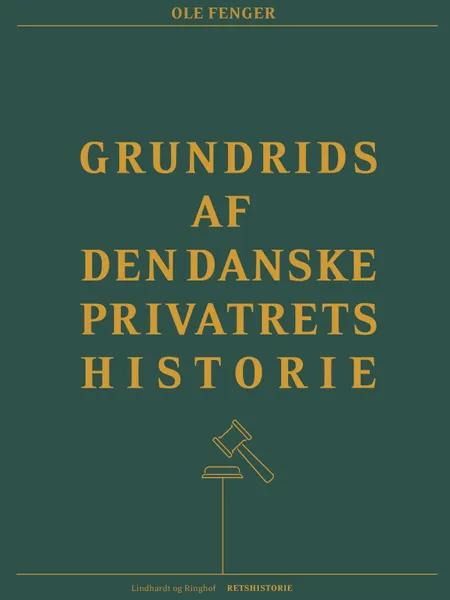 Grundrids af den danske privatrets historie af Ole Fenger