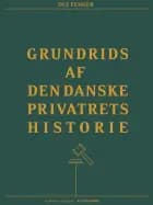 Grundrids af den danske privatrets historie af Ole Fenger