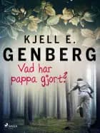 Vad har pappa gjort? af Kjell E. Genberg
