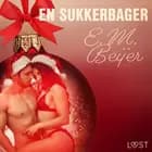 3. december: En sukkerbager - en erotisk julekalender af E. M. Beijer