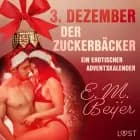 3. Dezember: Der Zuckerbäcker - ein erotischer Adventskalender af E. M. Beijer