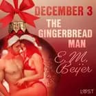 December 3: The Gingerbread Man - An Erotic Christmas Calendar af E. M. Beijer