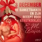3 december - De Banketbakker en zijn recept voor kerstkoekjes - een erotische adventskalender af E. M. Beijer